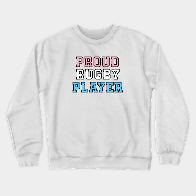 Proud Rugby Player - Transgender Pride Crewneck Sweatshirt by QCult